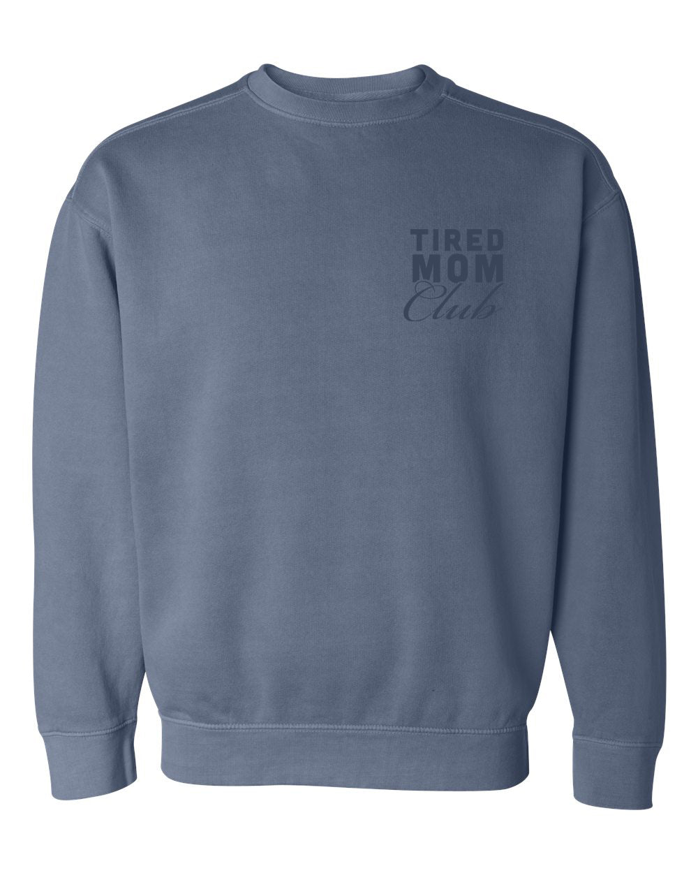 Tired Mom Club Crewneck Sweatshirt - Blue Jean