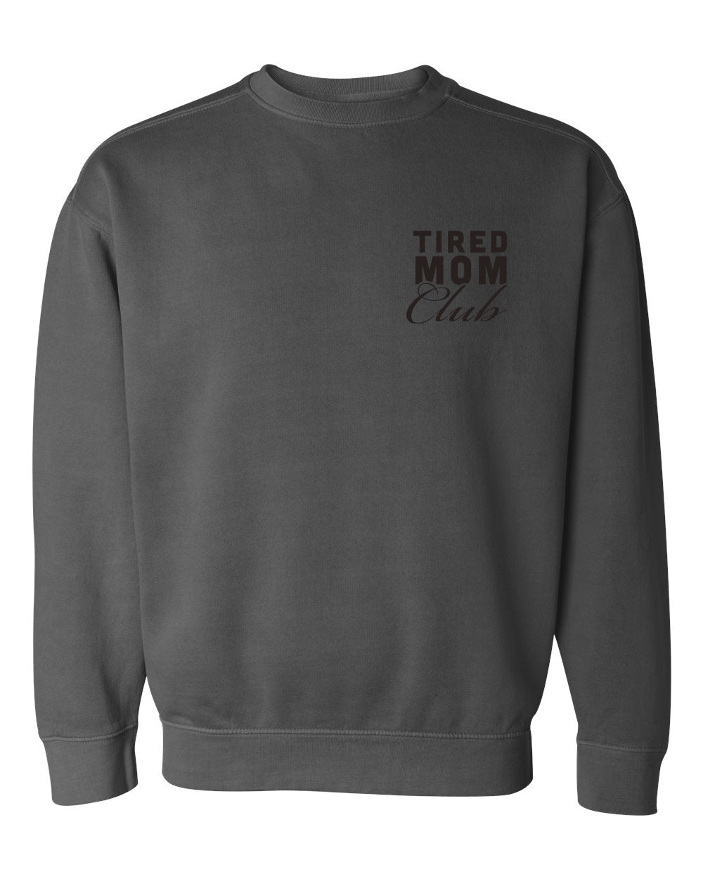 Tired Mom Club Crewneck Sweatshirt - Pepper